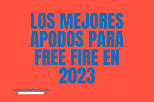 Los Mejores Apodos Para Free Fire en 2023