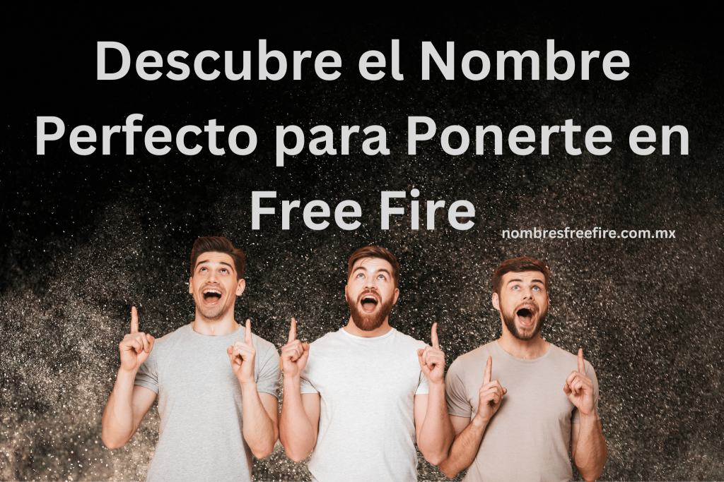 Descubre el Nombre Perfecto para Ponerte en Free Fire